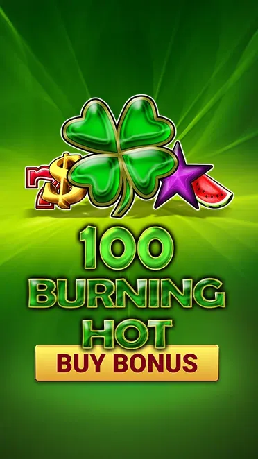 100 Burning Hot Buy Bonus