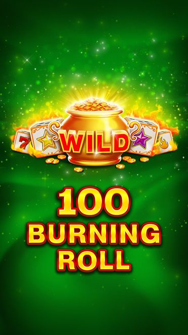 100 Burning Roll