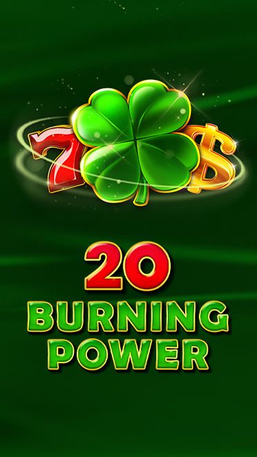 20 Burning Power