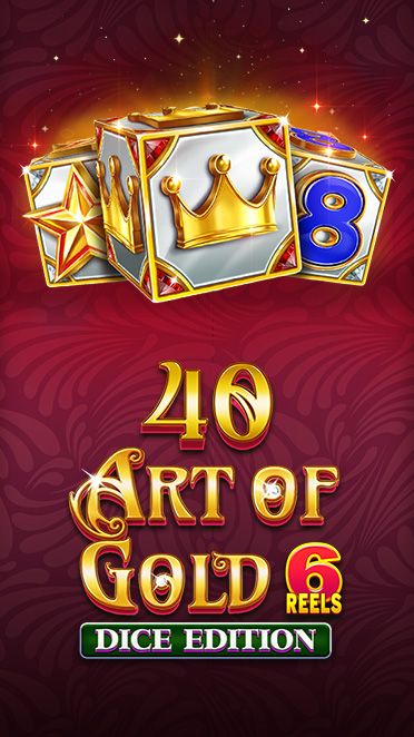 40 Art Of Gold 6 Reels Dice Edition