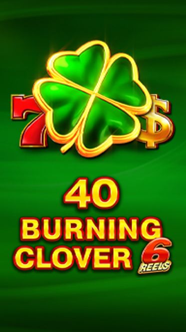 40 Burning Clover 6 reels