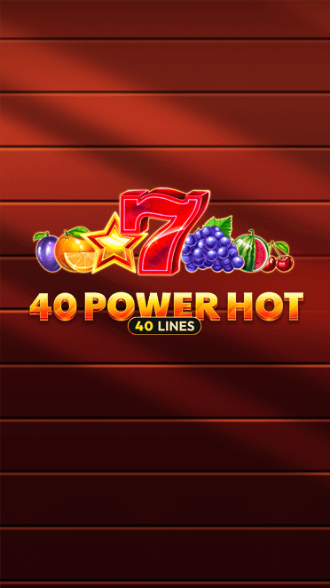 40 Power Hot