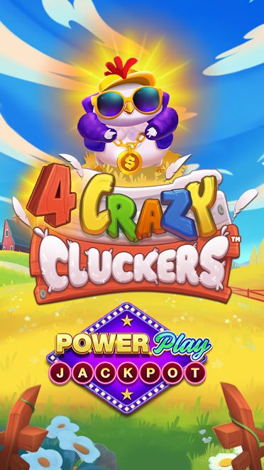 4 CRAZY CLUCKERS™ POWERPLAY JACKPOT