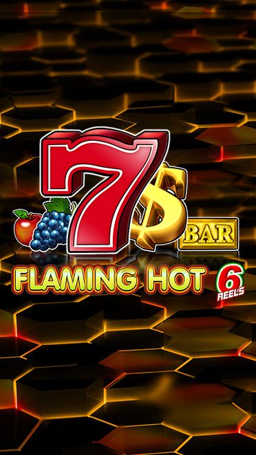 Flaming Hot 6 Reels